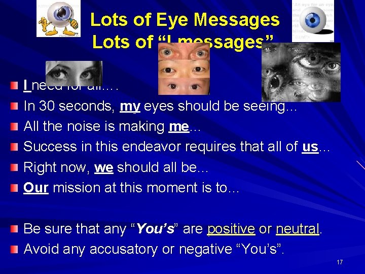  Lots of Eye Messages Lots of “I messages” I need for all…. In