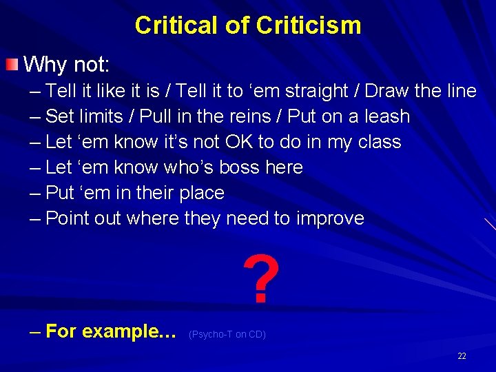 Critical of Criticism Why not: – Tell it like it is / Tell it