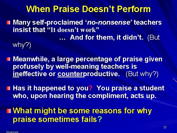 When Praise Doesn’t Perform Many self-proclaimed ‘no-nonsense’ teachers insist that “It doesn’t work” …