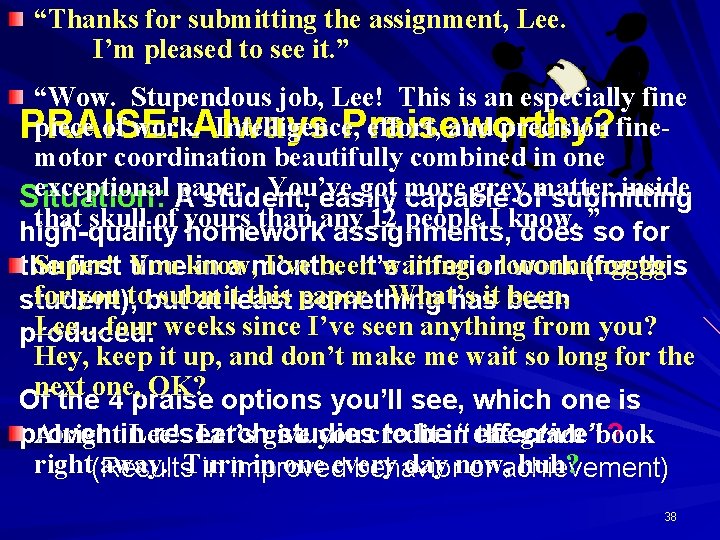 “Thanks for submitting the assignment, Lee. I’m pleased to see it. ” “Wow. Stupendous