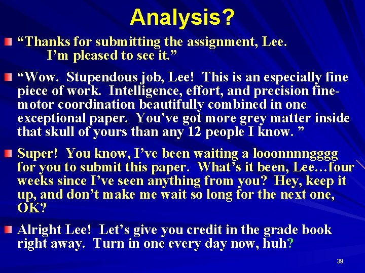 Analysis? “Thanks for submitting the assignment, Lee. I’m pleased to see it. ” “Wow.