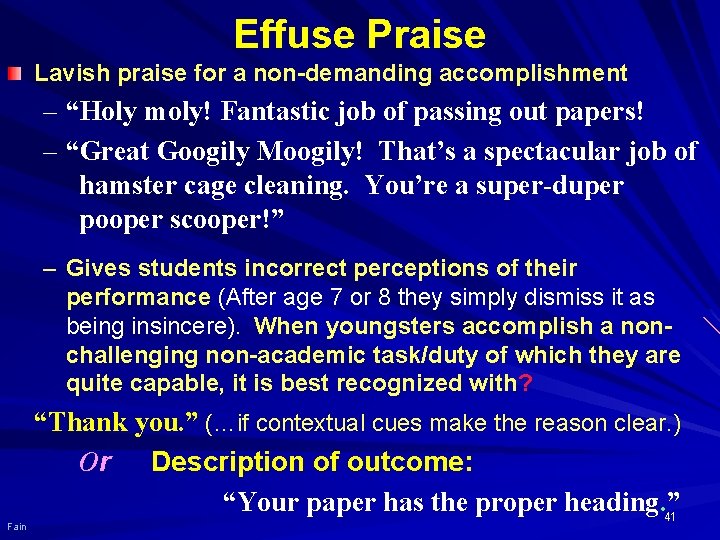 Effuse Praise Lavish praise for a non-demanding accomplishment – “Holy moly! Fantastic job of