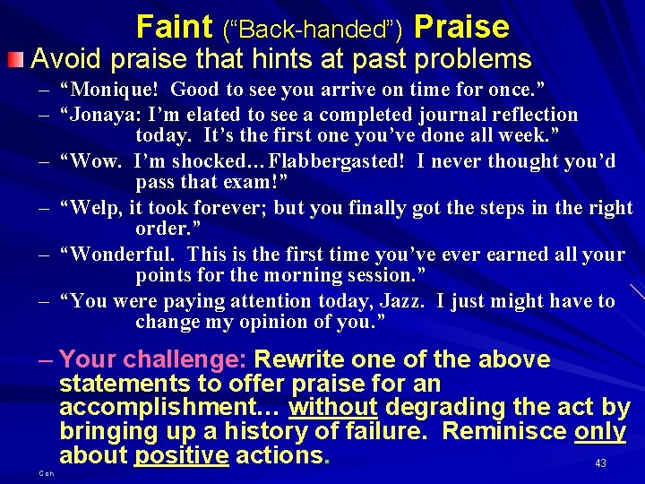 Faint (“Back-handed”) Praise Avoid praise that hints at past problems – “Monique! Good to