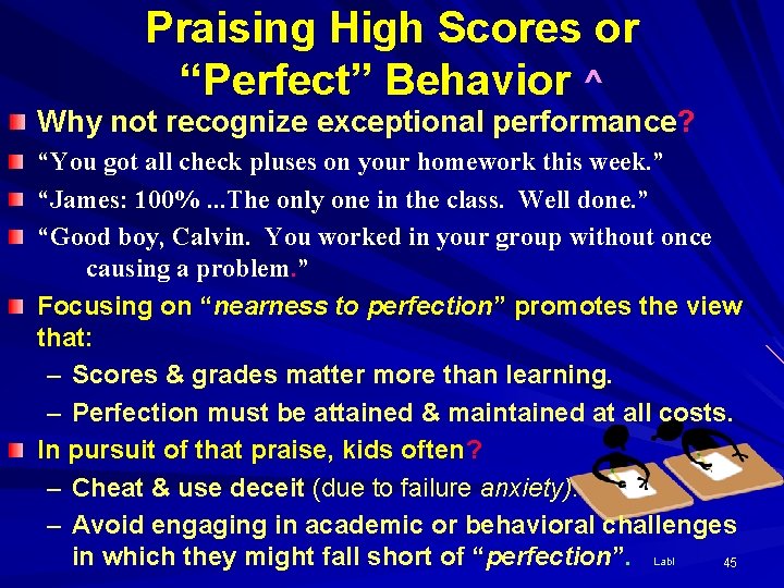 Praising High Scores or “Perfect” Behavior ^ Why not recognize exceptional performance? “You got