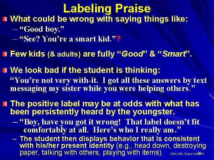 Labeling Praise What could be wrong with saying things like: – “Good boy. ”