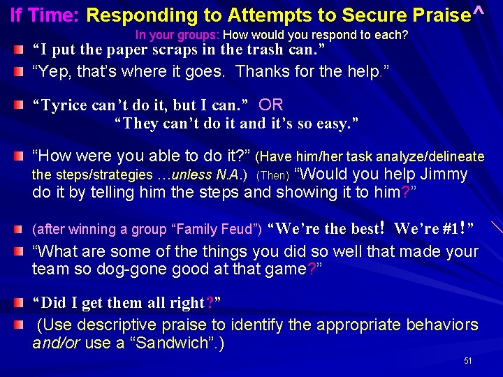 If Time: Responding to Attempts to Secure Praise^ In your groups: How would you