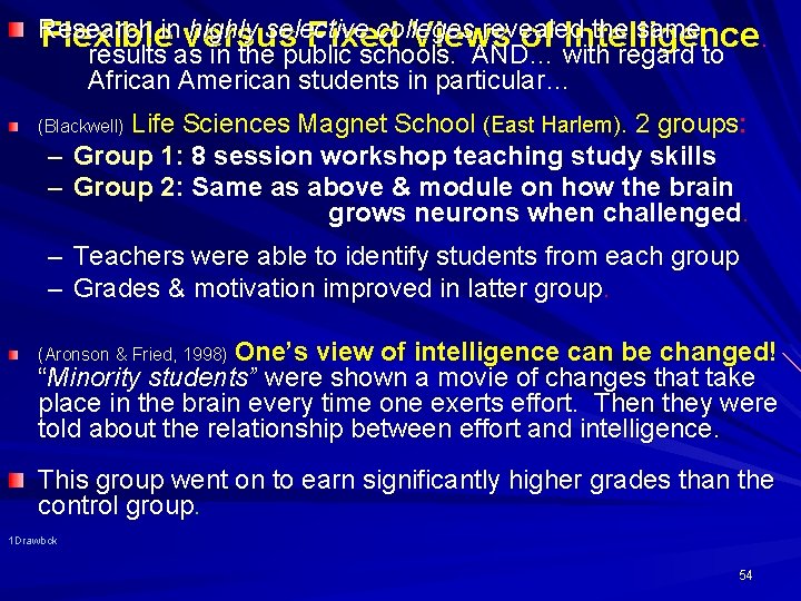 Research in highly selective colleges revealed the same Flexible versus Fixed Views of Intelligence.