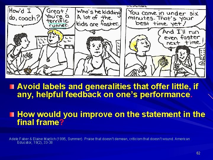 Avoid labels and generalities that offer little, if any, helpful feedback on one’s performance.