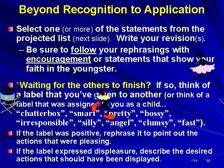 Beyond Recognition to Application Select one (or more) of the statements from the projected