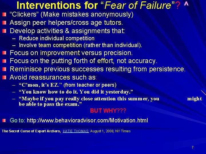 Interventions for “Fear of Failure”? ^ “Clickers” (Make mistakes anonymously) Assign peer helpers/cross age