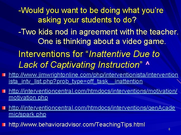 -Would you want to be doing what you’re asking your students to do? -Two