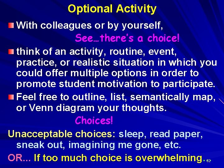 Optional Activity With colleagues or by yourself, See…there’s a choice! think of an activity,