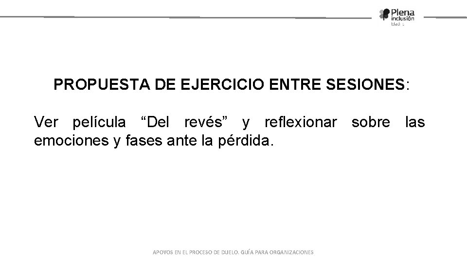 PROPUESTA DE EJERCICIO ENTRE SESIONES: Ver película “Del revés” y reflexionar sobre las emociones