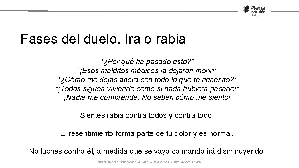 Fases del duelo. Ira o rabia “¿Por qué ha pasado esto? ” “¡Esos malditos