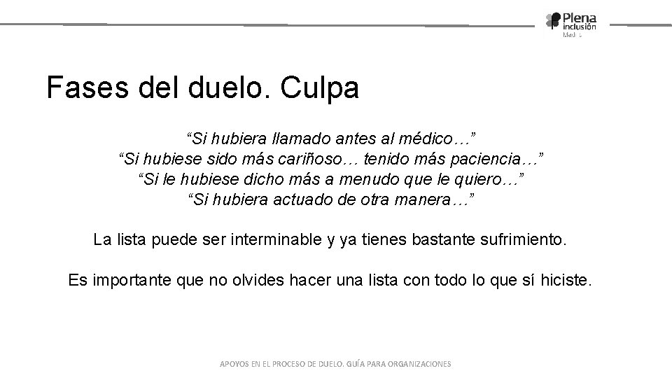 Fases del duelo. Culpa “Si hubiera llamado antes al médico…” “Si hubiese sido más