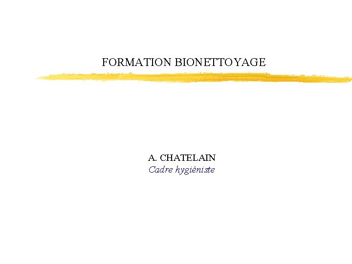 FORMATION BIONETTOYAGE A. CHATELAIN Cadre hygiéniste 