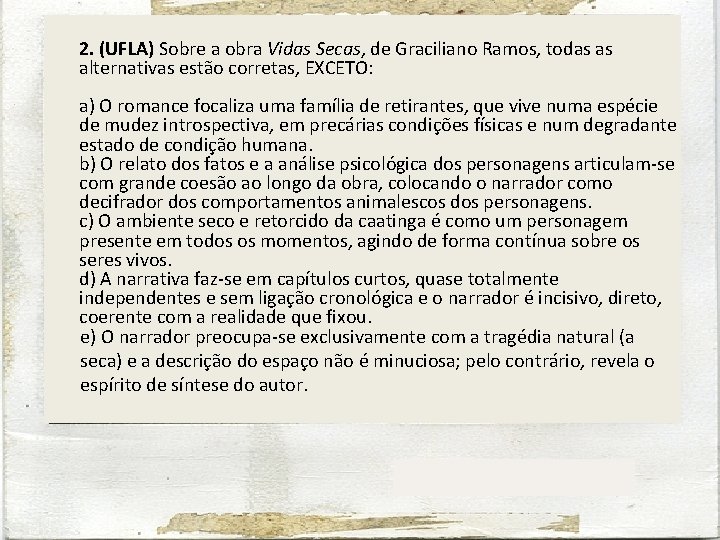 2. (UFLA) Sobre a obra Vidas Secas, de Graciliano Ramos, todas as alternativas estão