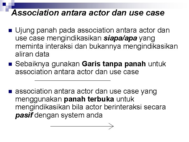 Association antara actor dan use case n n n Ujung panah pada association antara