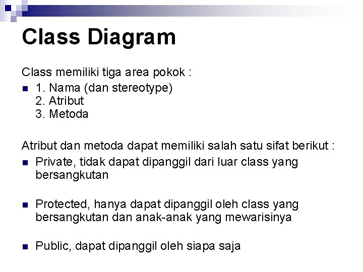 Class Diagram Class memiliki tiga area pokok : n 1. Nama (dan stereotype) 2.