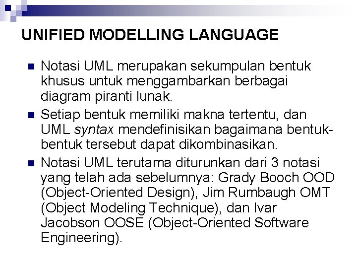 UNIFIED MODELLING LANGUAGE n n n Notasi UML merupakan sekumpulan bentuk khusus untuk menggambarkan