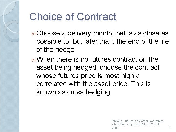 Choice of Contract Choose a delivery month that is as close as possible to,