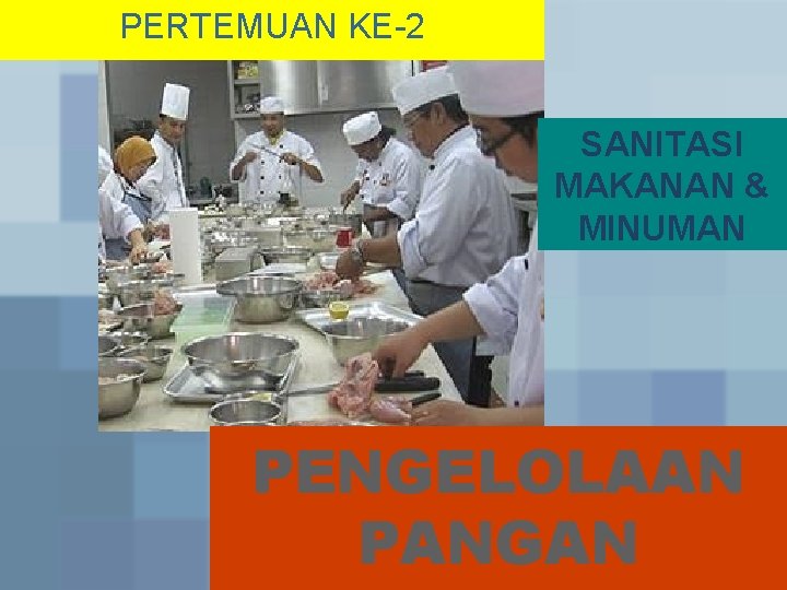 PERTEMUAN KE-2 SANITASI MAKANAN & MINUMAN PENGELOLAAN PANGAN Vilda Ana VS 