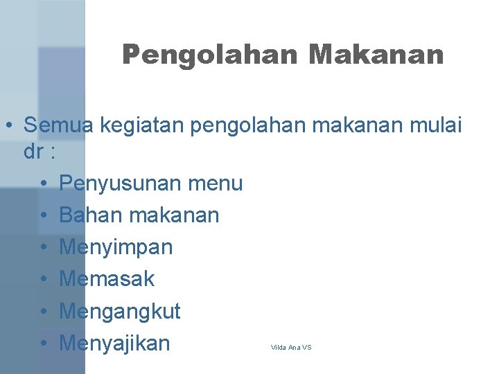 Pengolahan Makanan • Semua kegiatan pengolahan makanan mulai dr : • Penyusunan menu •