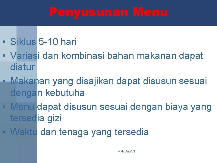 Penyusunan Menu • Siklus 5 -10 hari • Variasi dan kombinasi bahan makanan dapat