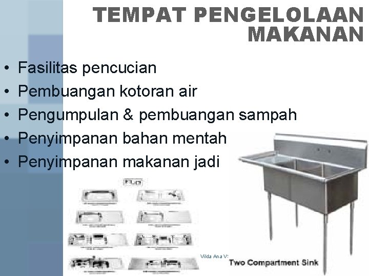 TEMPAT PENGELOLAAN MAKANAN • • • Fasilitas pencucian Pembuangan kotoran air Pengumpulan & pembuangan