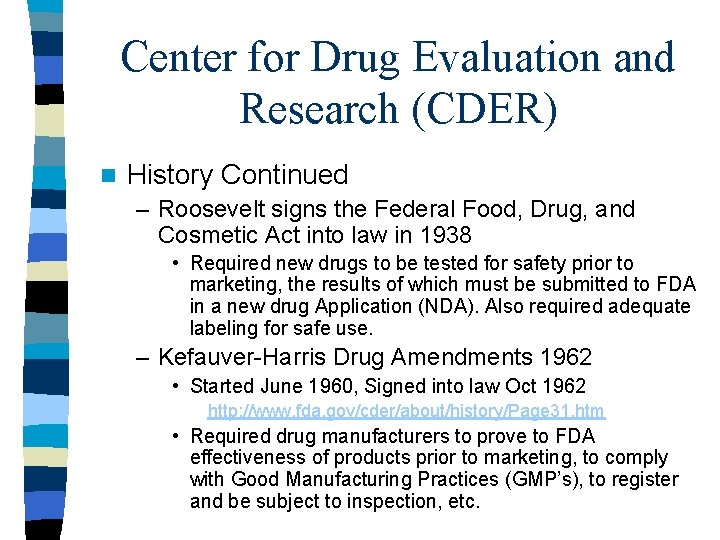 Center for Drug Evaluation and Research (CDER) n History Continued – Roosevelt signs the