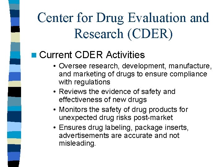 Center for Drug Evaluation and Research (CDER) n Current CDER Activities • Oversee research,