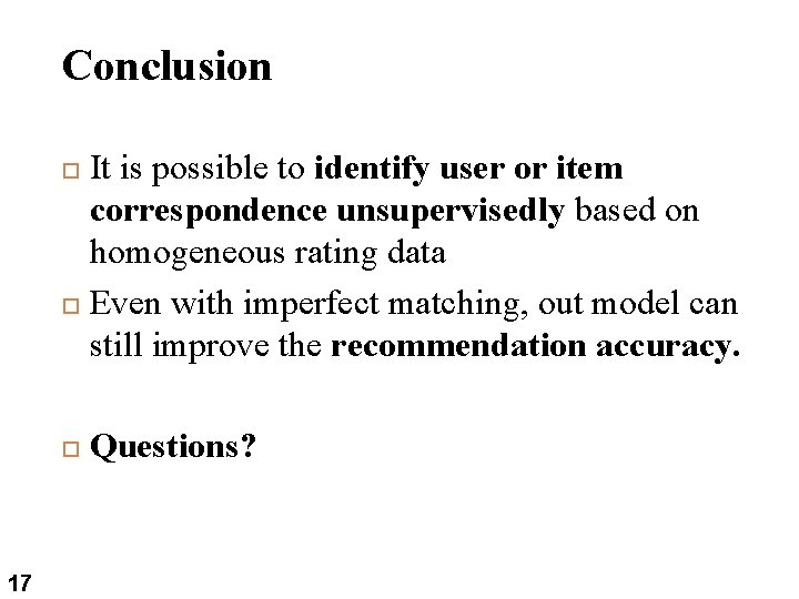 Conclusion 18 It is possible to identify user or item correspondence unsupervisedly based on Conclusion 18 It is possible to identify user or item correspondence unsupervisedly based on