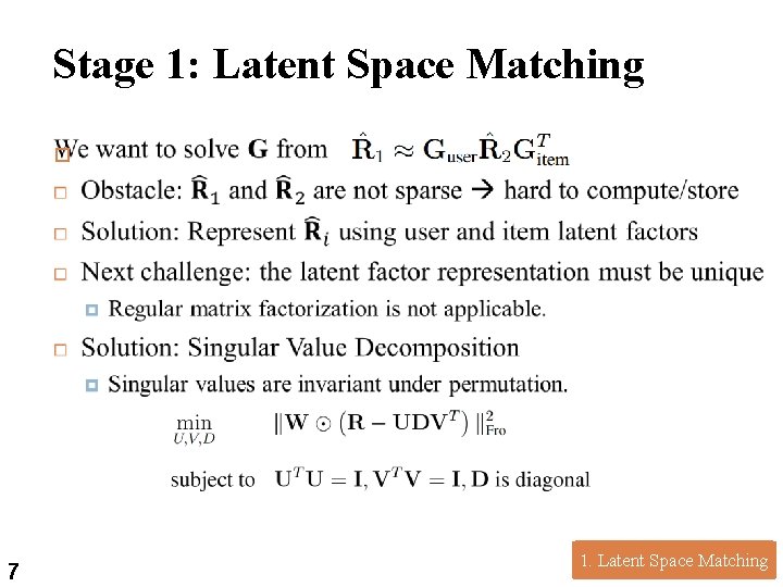 Stage 1: Latent Space Matching 7 7 1. Latent Space Matching Stage 1: Latent Space Matching 7 7 1. Latent Space Matching