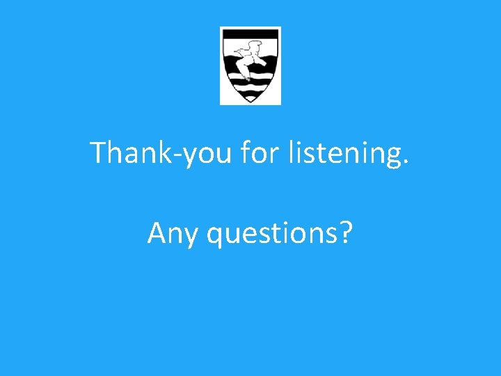 Thank-you for listening. Any questions? 