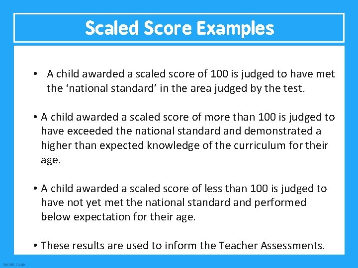 Scaled Score Examples On publication of the test results in July 2016: child awarded