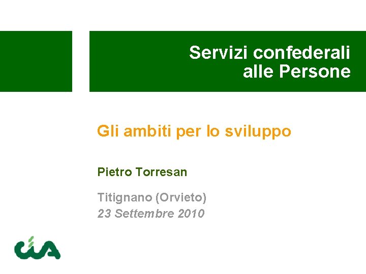 Servizi confederali alle Persone Gli ambiti per lo sviluppo Pietro Torresan Titignano (Orvieto) 23