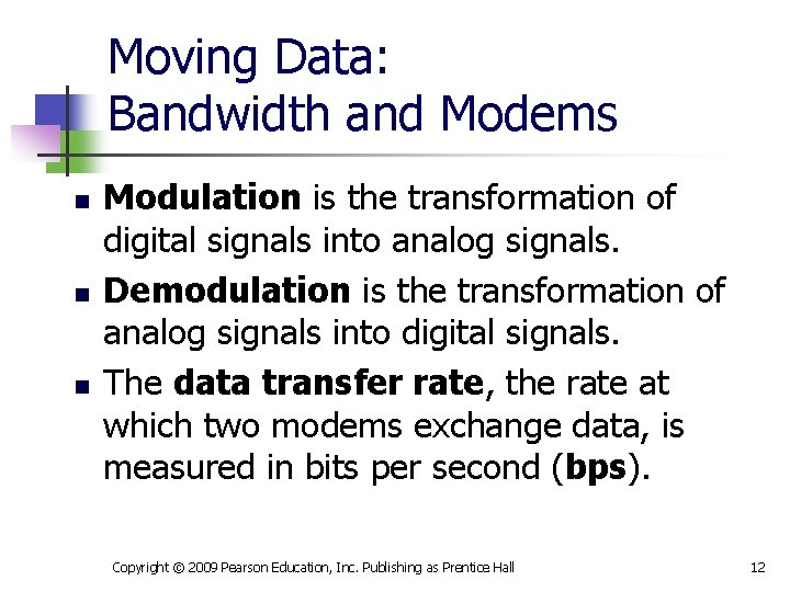 Moving Data: Bandwidth and Modems n n n Modulation is the transformation of digital