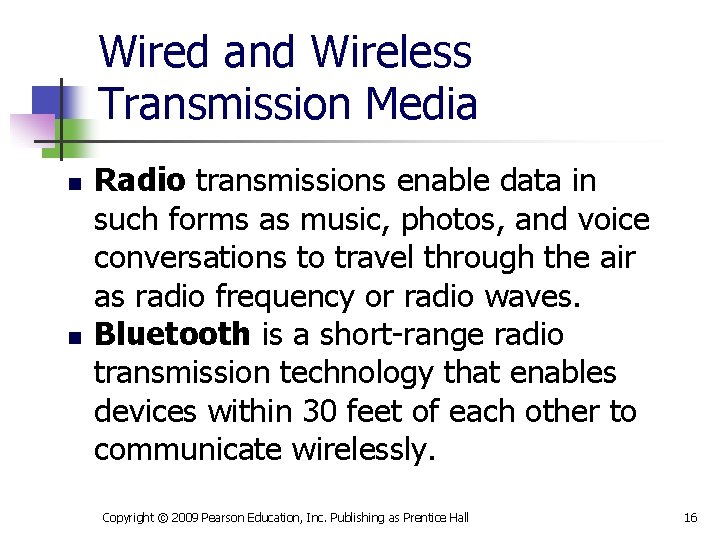 Wired and Wireless Transmission Media n n Radio transmissions enable data in such forms