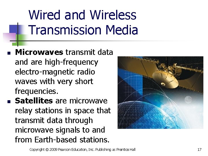 Wired and Wireless Transmission Media n n Microwaves transmit data and are high-frequency electro-magnetic