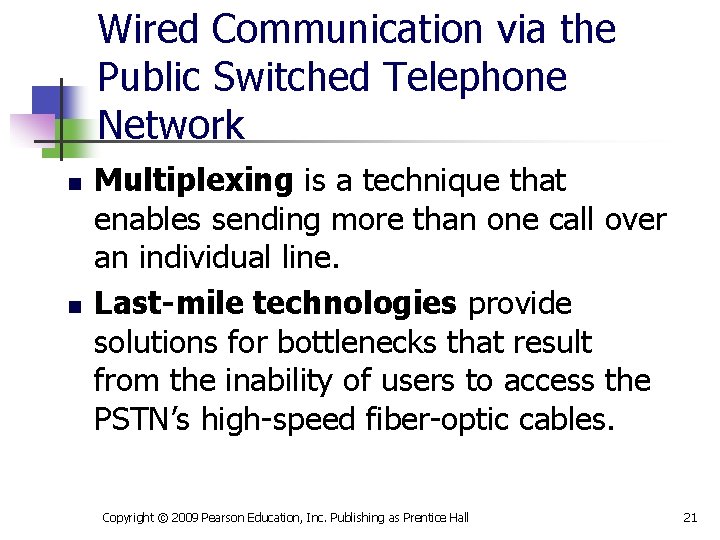 Wired Communication via the Public Switched Telephone Network n n Multiplexing is a technique