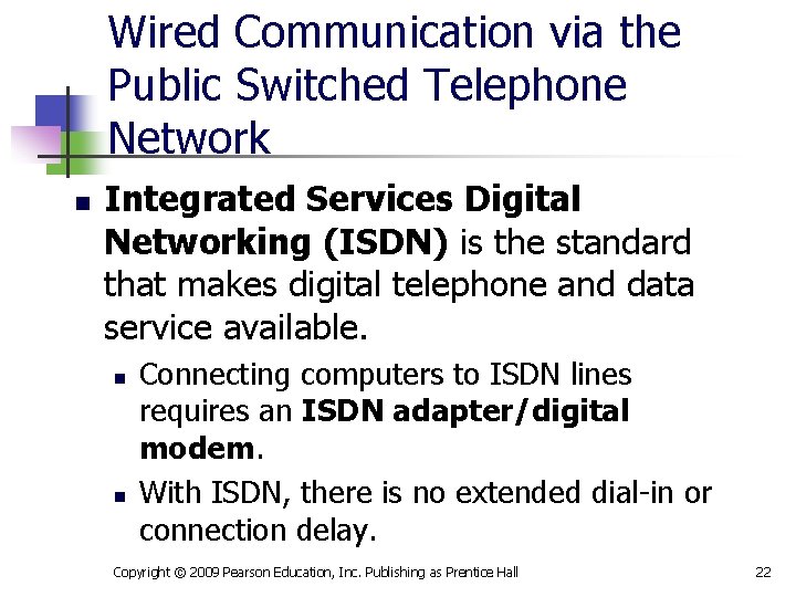 Wired Communication via the Public Switched Telephone Network n Integrated Services Digital Networking (ISDN)