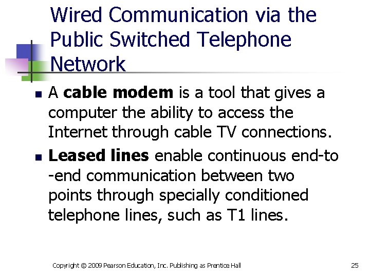 Wired Communication via the Public Switched Telephone Network n n A cable modem is