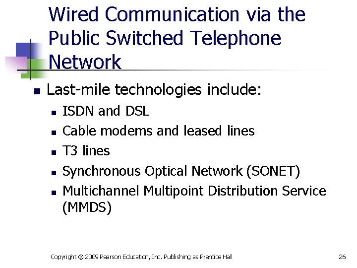 Wired Communication via the Public Switched Telephone Network n Last-mile technologies include: n n