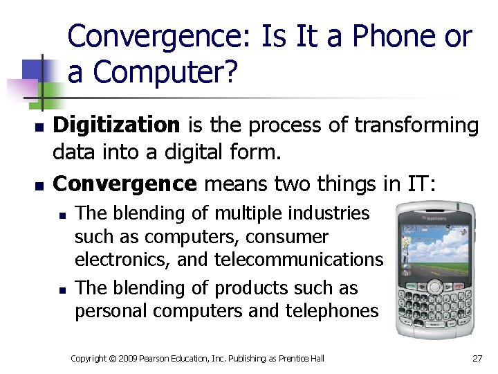 Convergence: Is It a Phone or a Computer? n n Digitization is the process