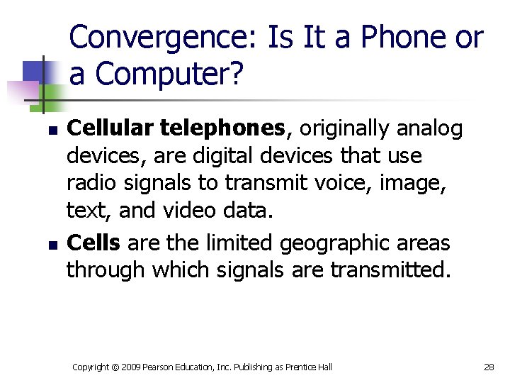 Convergence: Is It a Phone or a Computer? n n Cellular telephones, originally analog