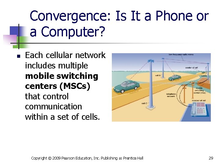 Convergence: Is It a Phone or a Computer? n Each cellular network includes multiple