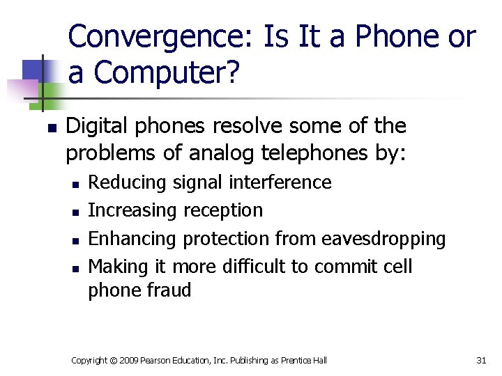Convergence: Is It a Phone or a Computer? n Digital phones resolve some of