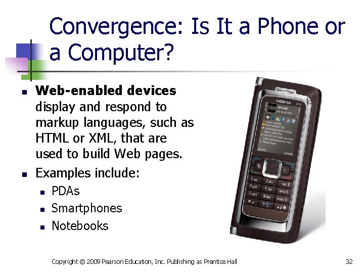 Convergence: Is It a Phone or a Computer? n n Web-enabled devices display and