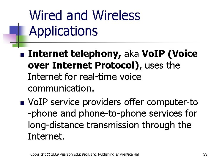 Wired and Wireless Applications n n Internet telephony, aka Vo. IP (Voice over Internet