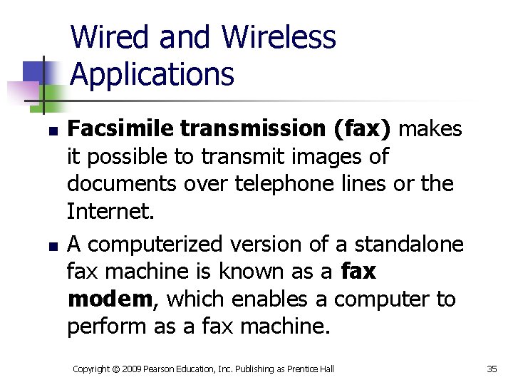 Wired and Wireless Applications n n Facsimile transmission (fax) makes it possible to transmit